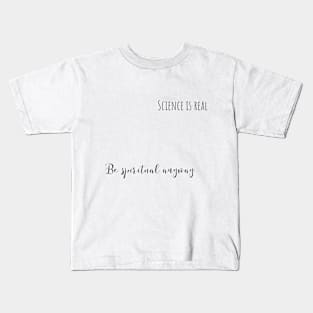 be spiritual anyway Kids T-Shirt